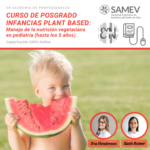Curso de Posgrado Infancias Plant Based_Manejo de la Nutrición Vegetariana en Pediatría (hasta los 5 años)